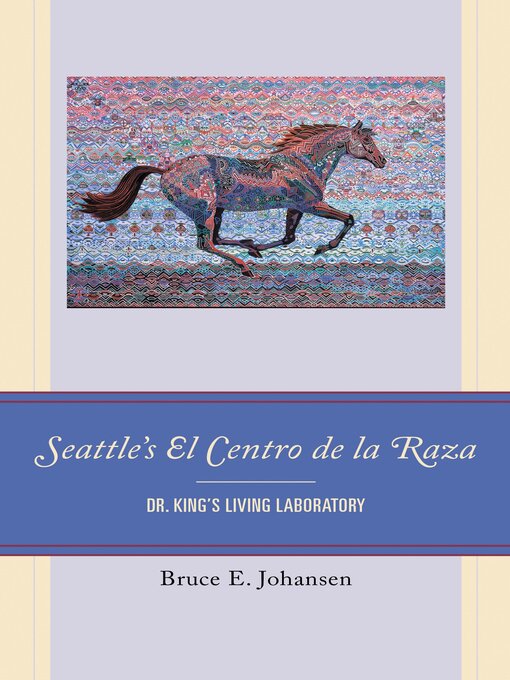 Title details for Seattle's El Centro de la Raza by Bruce E. Johansen - Available